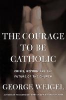 The Courage to Be Catholic