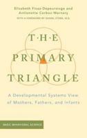 The Primary Triangle: A Developmental Systems View of Fathers, Mothers, and Infants