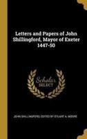 Letters and Papers of John Shillingford, Mayor of Exeter 1447-50