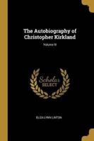 The Autobiography of Christopher Kirkland; Volume III
