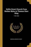 Hollis Street Church From Mather Byles to Thomas Starr King