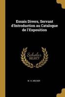 Essais Divers, Servant d'Introduction Au Catalogue De l'Exposition