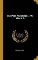 The Pope Anthology. 1701-1744 A.D