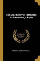 The Expediency of Protection for Inventions, a Paper