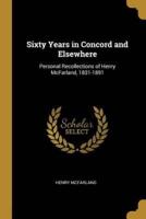 Sixty Years in Concord and Elsewhere