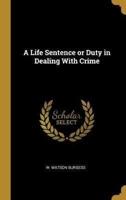 A Life Sentence or Duty in Dealing With Crime