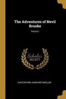 The Adventures of Nevil Brooke; Volume I