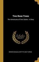 Two Rose Trees