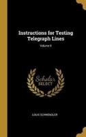 Instructions for Testing Telegraph Lines; Volume II