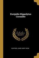 Euripidis Hippolytus Coronifer