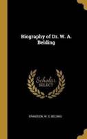 Biography of Dr. W. A. Belding