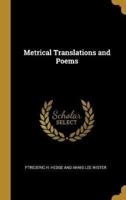 Metrical Translations and Poems