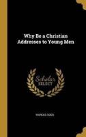 Why Be a Christian Addresses to Young Men