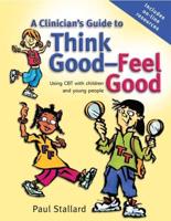 A Clinician's Guide to Think Good - Feel Good