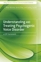 Understanding and Treating Psychogenic Voice Disorder