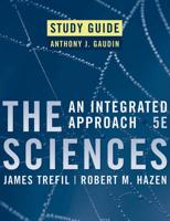 Study Guide [To Accompany] The Sciences, an Integrated Approach, Fifth Edition [By] James Trefil, Robert M. Hazen