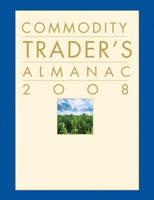 The Commodity Trader's Almanac 2008