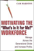 Motivating the "What's in It for Me?" Workforce