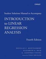 Student Solutions Manual to Accompany Introduction to Linear Regression Analysis, Fourth Edition, Douglas C. Montgomery Elizabeth A. Peck, G. Geoffrey Vining