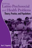 Solving Latino Psychosocial and Health Problems