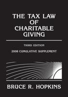 The Tax Law of Charitable Giving, Third Edition. 2008 Cumulative Supplement