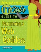 The IT Girl's Guide to Becoming a Web Goddess