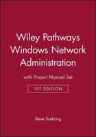 Wiley Pathways Windows Network Administration 1st Edition With Project Manual Set