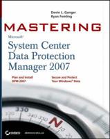 Mastering System Center Data Protection Manager 2007