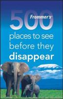 500 Places to See Before They Disappear