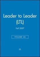 Leader to Leader (LTL), Volume 46, Fall 2007