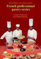 Creams, Confections, and Finished Desserts Volume 2