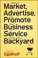How to Market, Advertise, and Promote Your Business or Service in Your Own Backyard