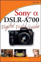 Sony +Æ DSLR-A700 Digital Field Guide