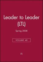 Leader to Leader (LTL), Volume 48, Spring 2008