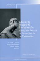 Educating Integrated Professionals: Theory and Practice on Preparation for the Professoriate