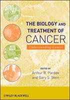 The Biology and Treatment of Cancer