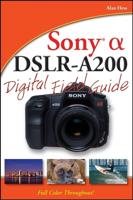 Sony Alpha DSLR-A200 Digital Field Guide