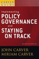 Implementing Policy Governance and Staying on Track