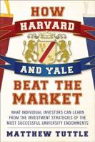 How Harvard and Yale Beat the Market