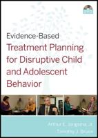Evidence-Based Treatment Planning for Disruptive Child and Adolescent Behavior DVD