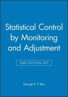 Statistical Control by Monitoring and Adjustment 2E & Statistics for Experimenters: Design, Innovation, and Discovery 2E Set