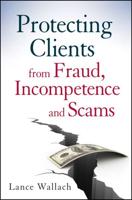 Protecting Clients from Fraud, Incompetence, and Scams