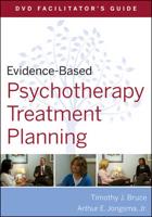 Evidence-Based Psychotherapy Treatment Planning. DVD Facilitator's Guide