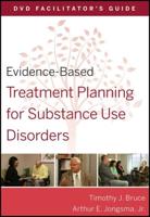 Evidence-Based Treatment Planning for Substance Abuse. DVD Facilitator's Guide