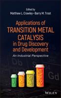 Applications of Transition Metal Catalysis in Drug Discovery and Development