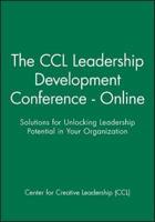 The CCL Leadership Development Conference - Online: Solutions for Unlocking Leadership Potential in Your Organization