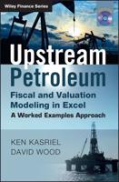 Upstream Petroleum Fiscal and Valuation Modelling in Excel