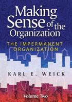 Making Sense of the Organization. Vol. 2 The Impermanent Organization