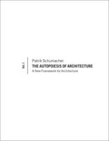The Autopoiesis of Architecture. Vol. 1 A New Framework for Architecture