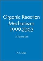Organic Reaction Mechanisms, 1999 - 2003, 5 Volume Set